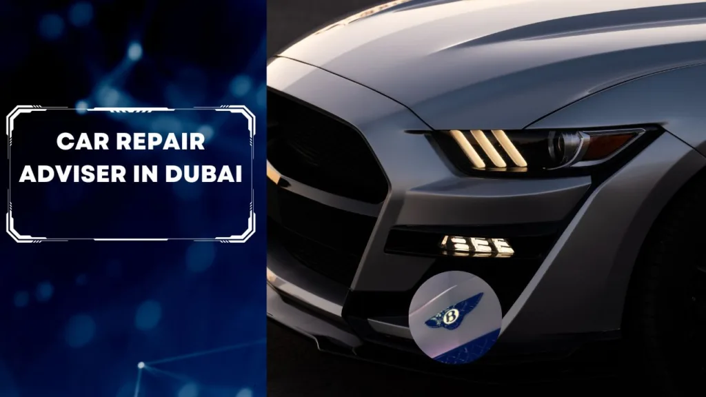 Trusted Car Repair Adviser in Dubai